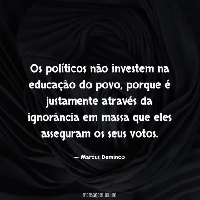 Os políticos não investem na educação do povo