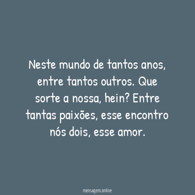 Neste mundo de tantos anos