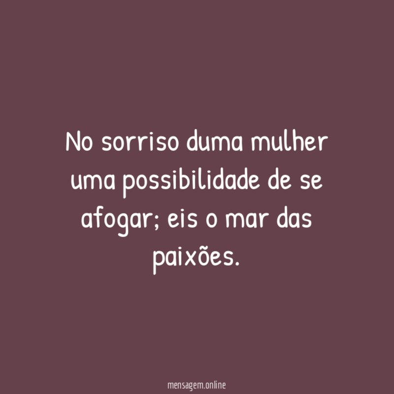 No sorriso duma mulher uma possibilidade de se afogar