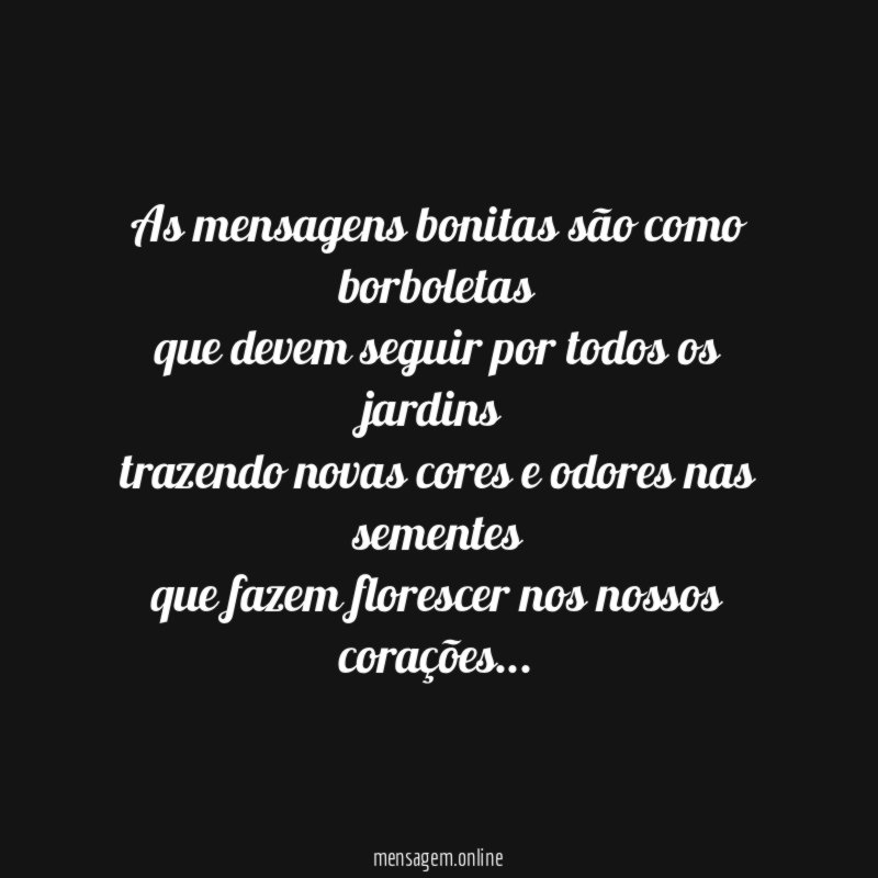 As mensagens bonitas são como borboletas que devem seguir