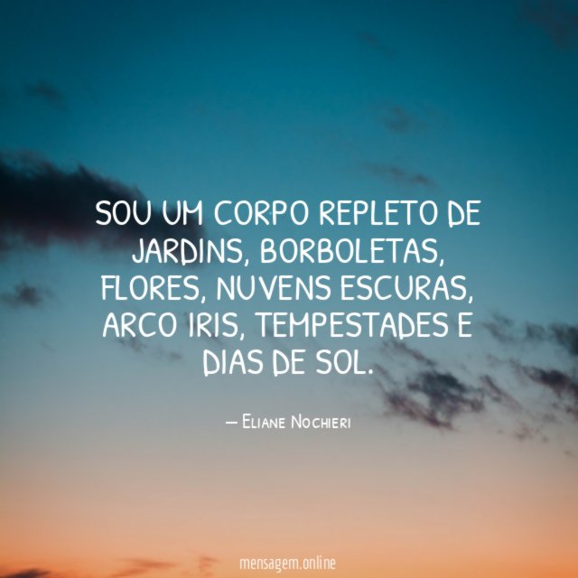 Sou um corpo repleto de jardins