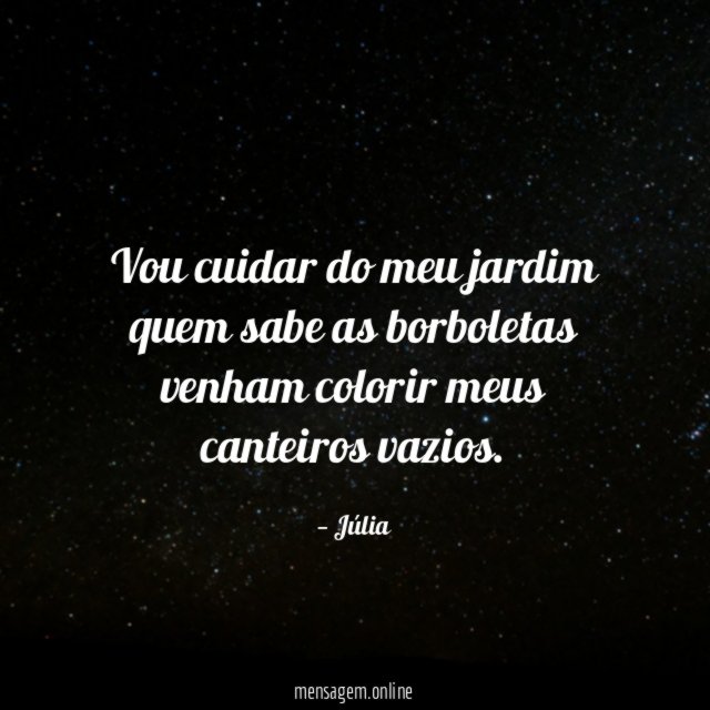 Vou cuidar do meu jardim quem sabe as