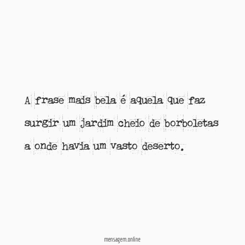 A frase mais bela é aquela que faz