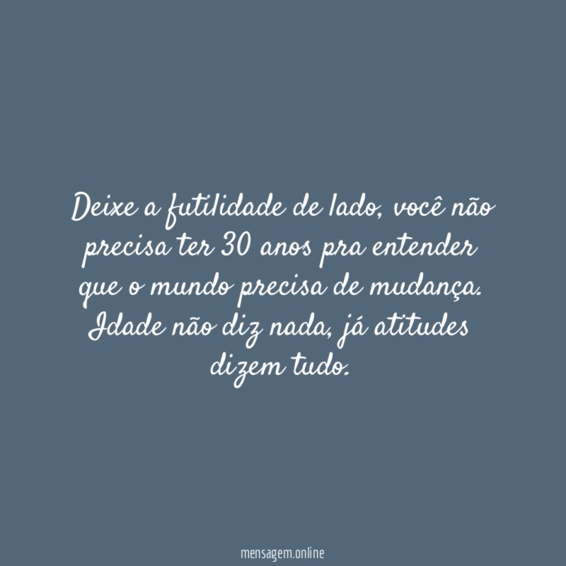 Deixe a futilidade de lado