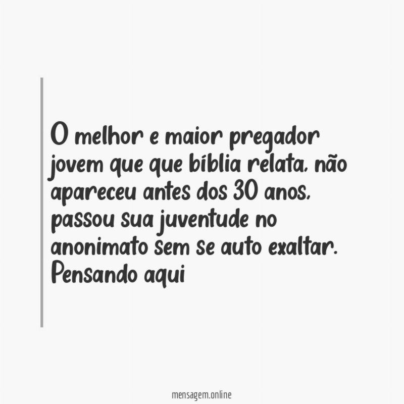 O melhor e maior pregador jovem que que bíblia relata