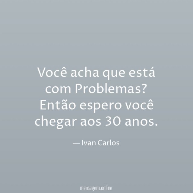 Você acha que está com Problemas