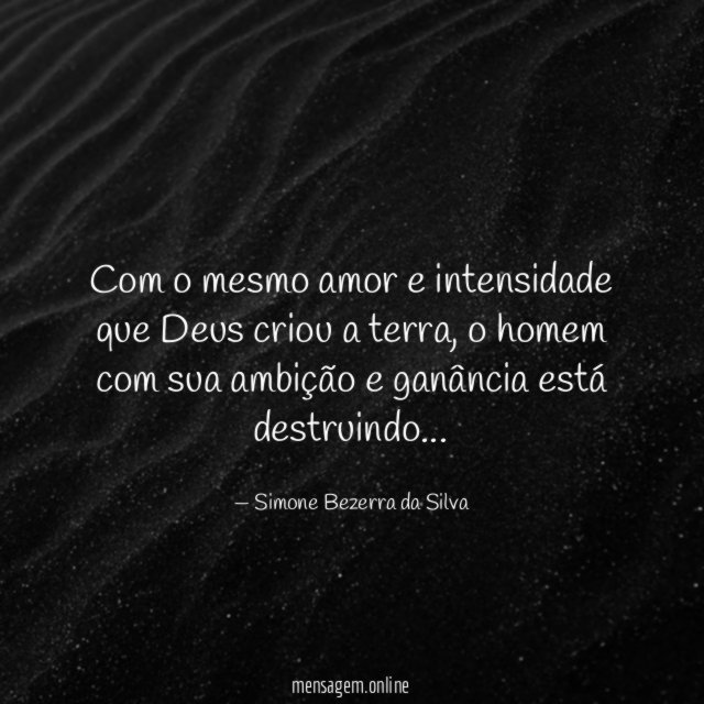Com o mesmo amor e intensidade que Deus criou a terra