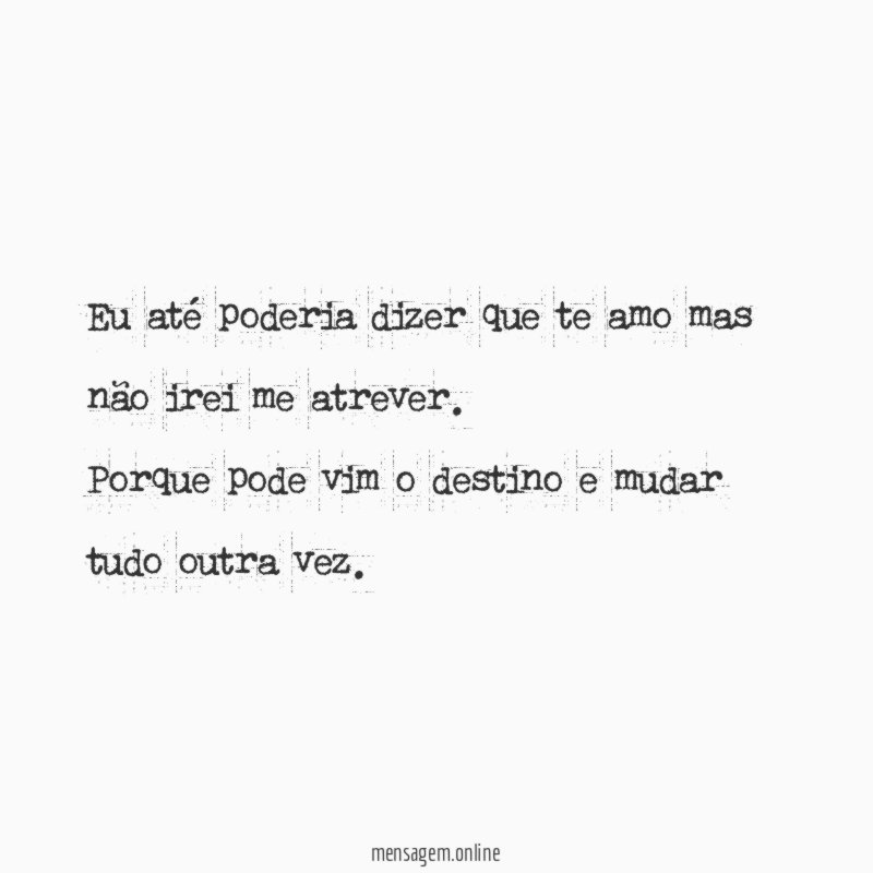 Eu até poderia dizer que te amo mas