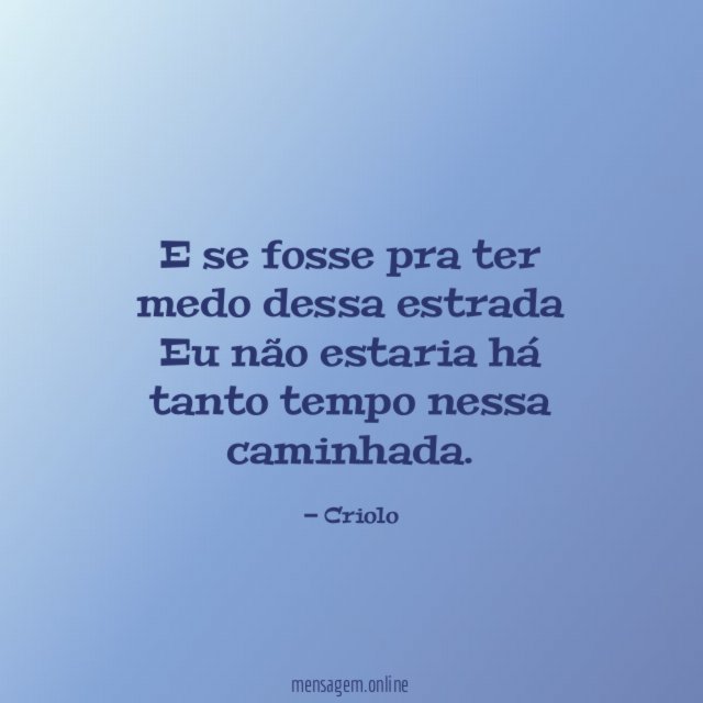 E se fosse pra ter medo dessa estrada Eu