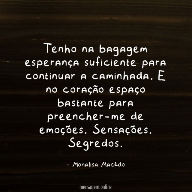 Tenho na bagagem esperança suficiente para continuar a caminhada
