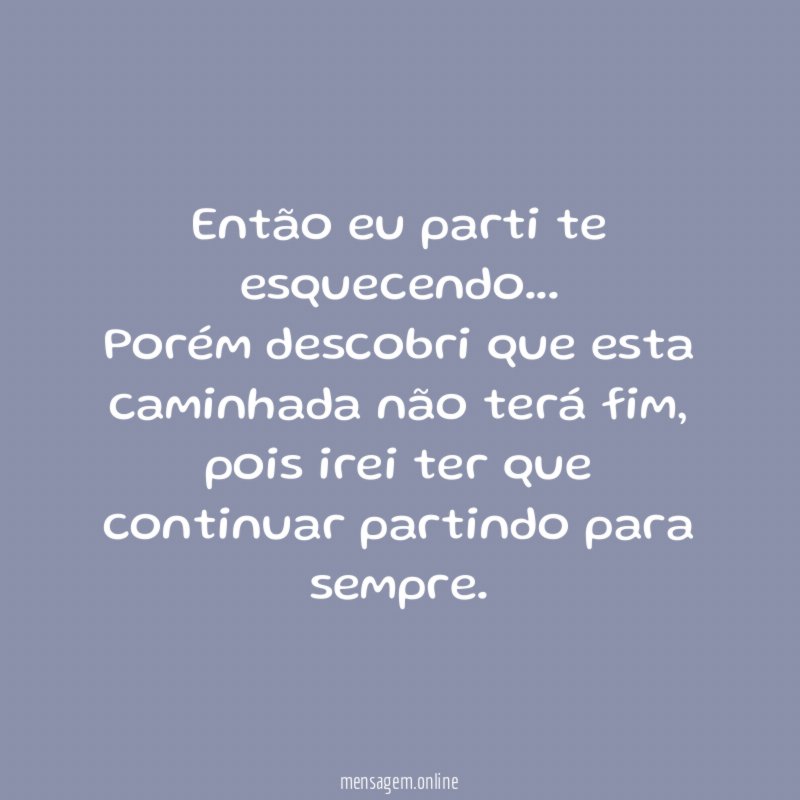 Então eu parti te esquecendo