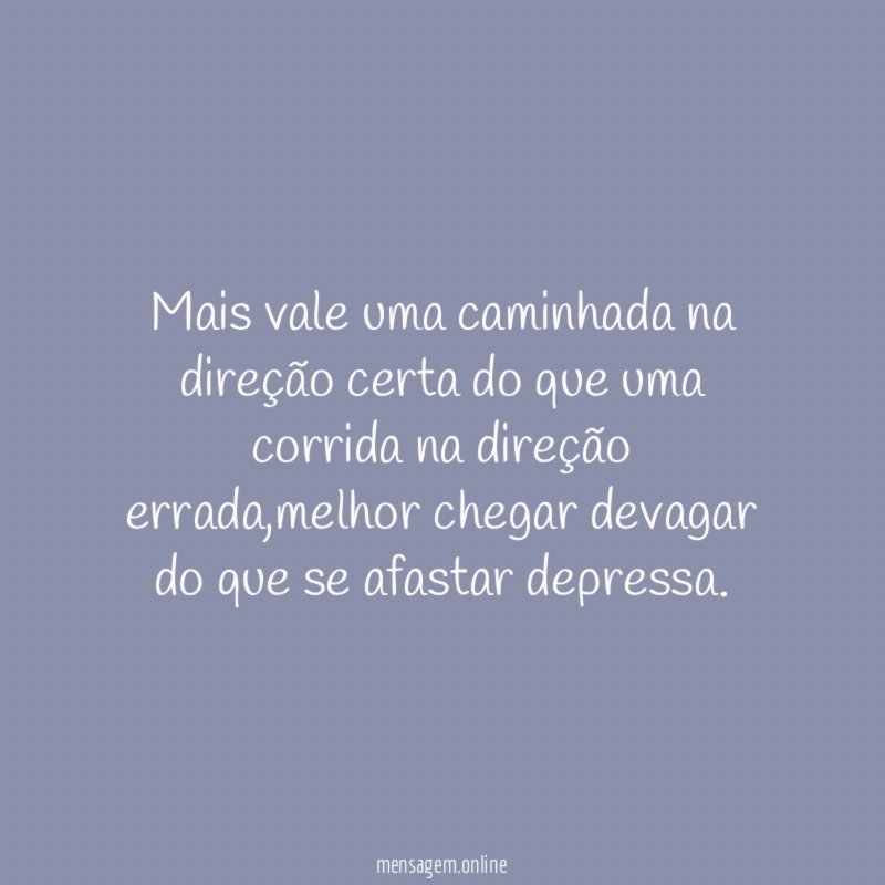 mais vale uma caminhada na direção certa do