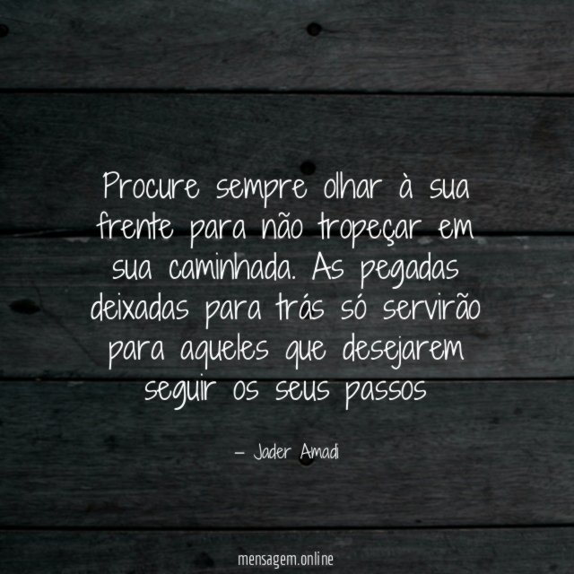 Procure sempre olhar à sua frente para não
