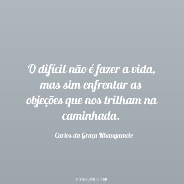 O difícil não é fazer a vida