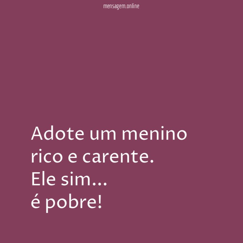 Adote um menino rico e carente