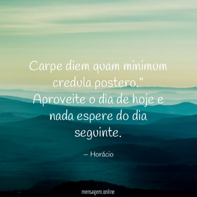 "Carpe diem quam minimum credula postero