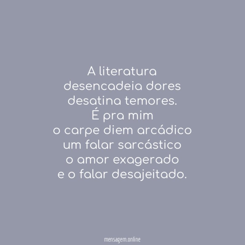 A literatura desencadeia dores desatina temores
