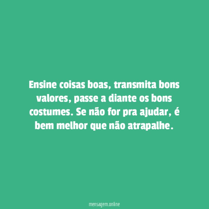Ensine coisas boas