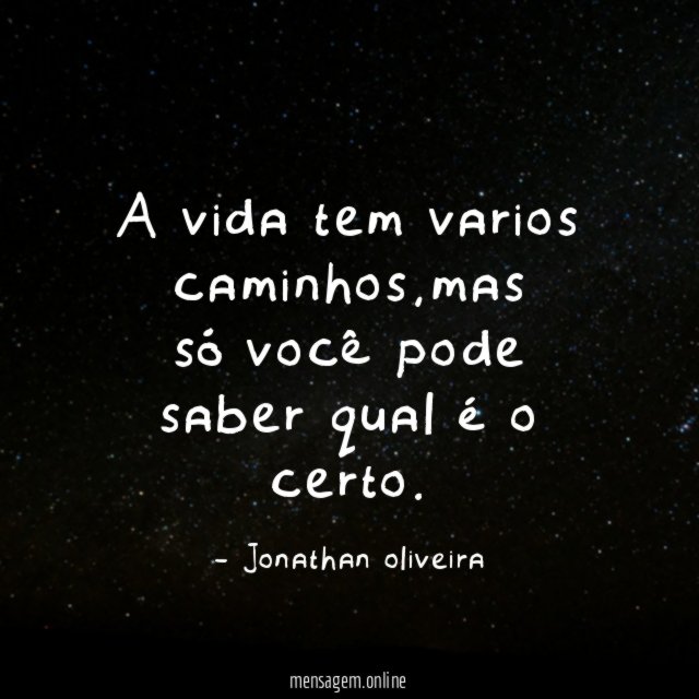 A vida tem varios caminhos