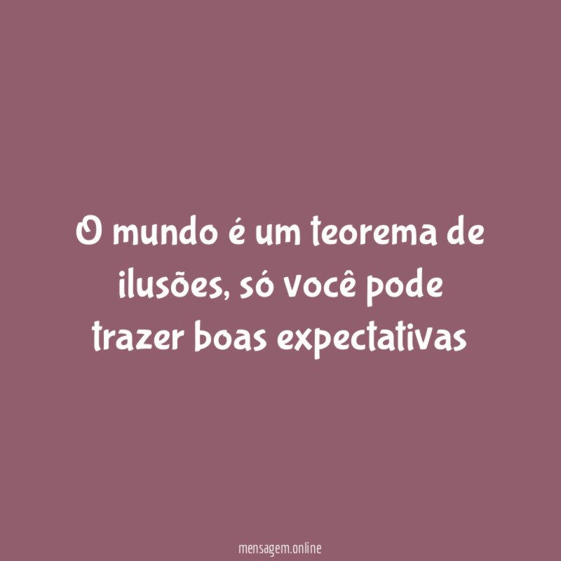 O mundo é um teorema de ilusões