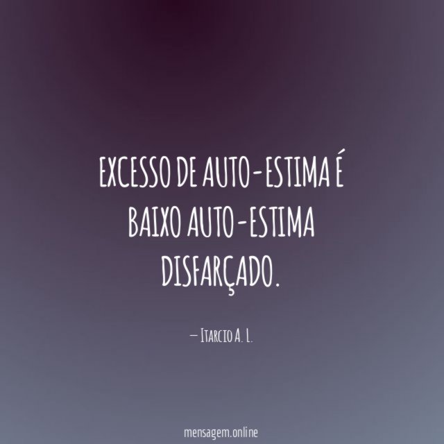 Excesso de auto-estima é baixo auto-estima disfarçado