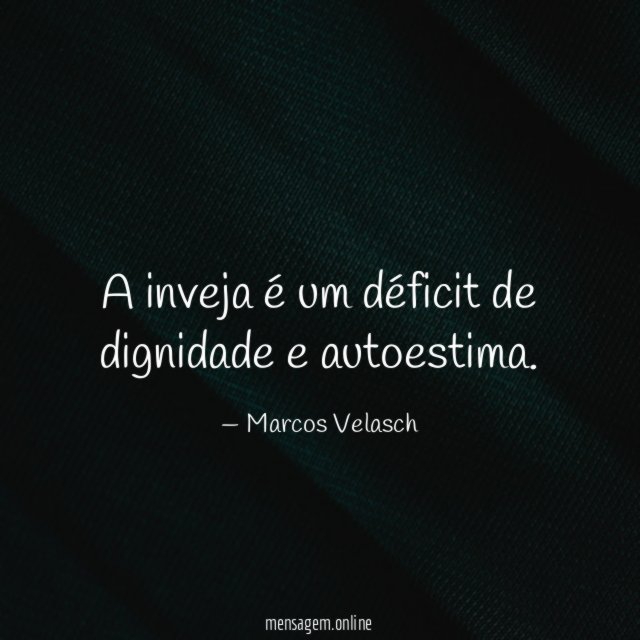 A inveja é um déficit de dignidade e autoestima