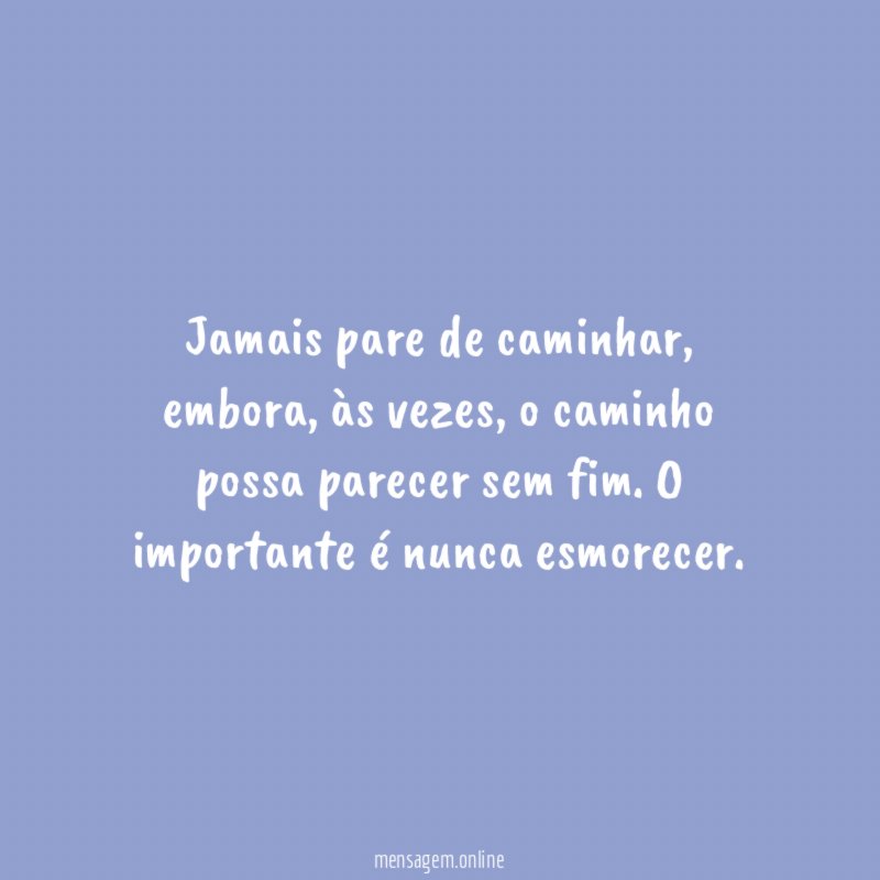 Jamais pare de caminhar
