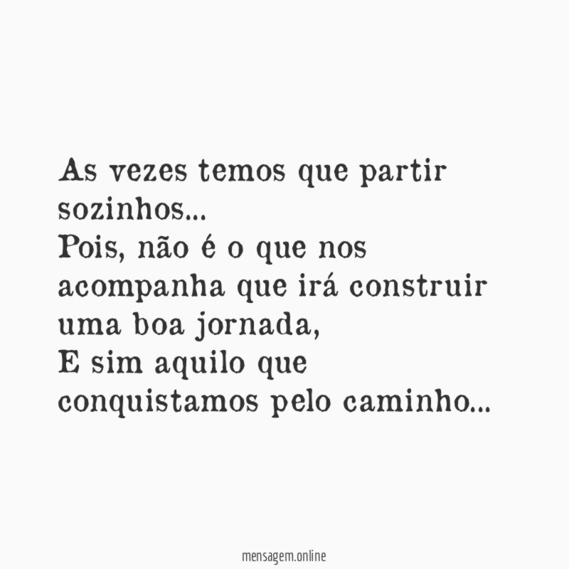 As vezes temos que partir sozinhos