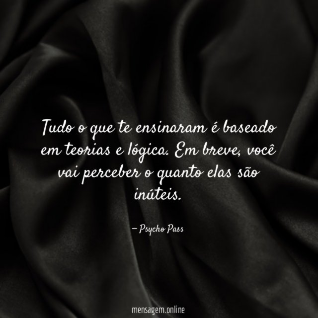 Tudo o que te ensinaram é baseado em teorias e lógica