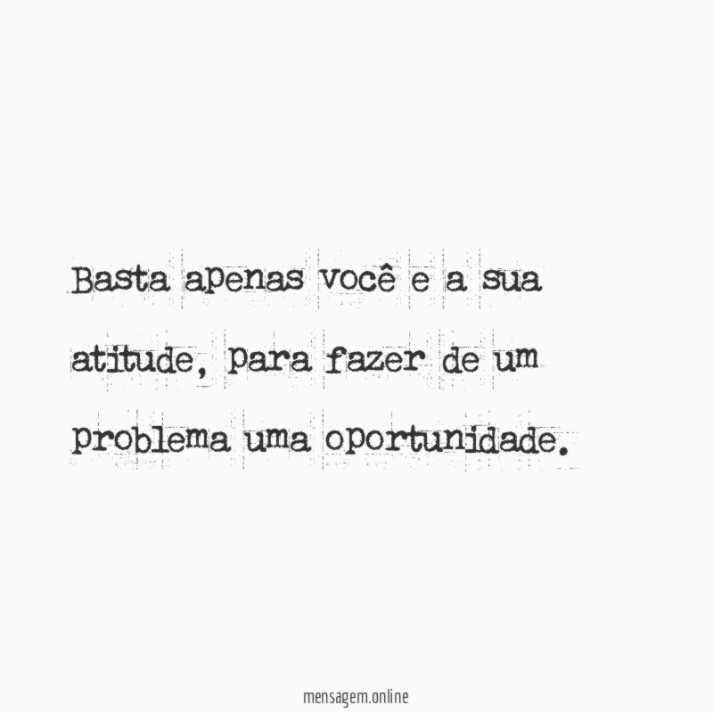 Basta apenas você e a sua atitude