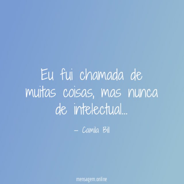 Eu fui chamada de muitas coisas