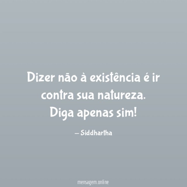 Dizer não à existência é ir contra sua natureza