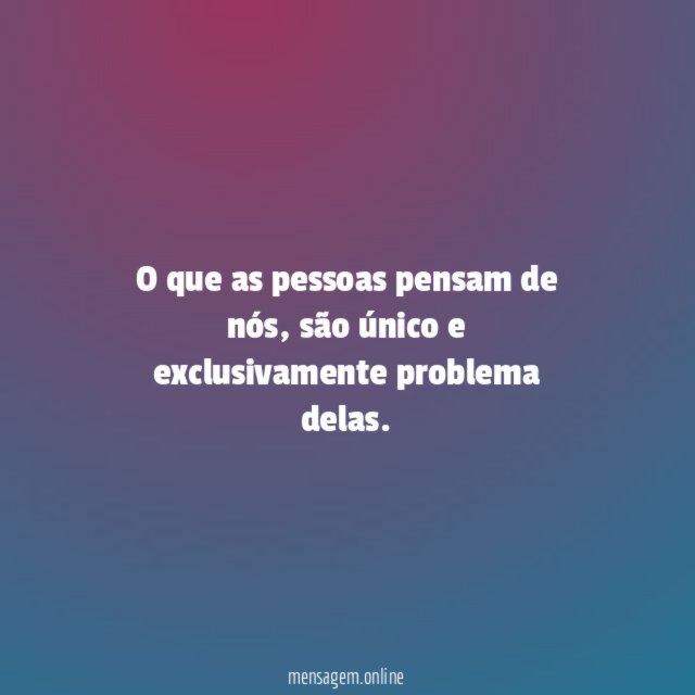 O que as pessoas pensam de nós