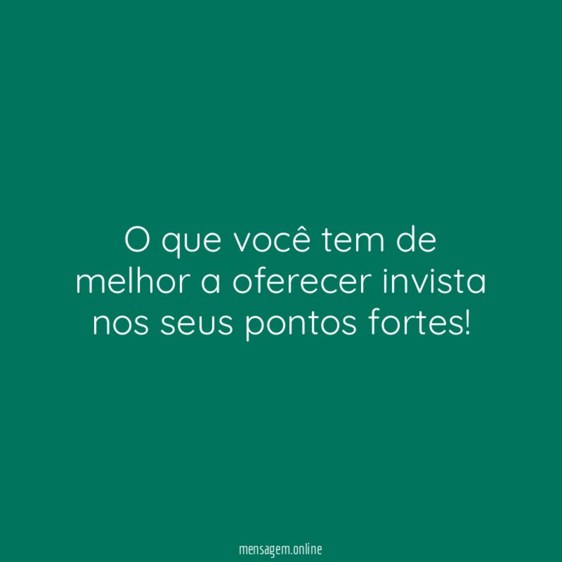 O que você tem de melhor a oferecer