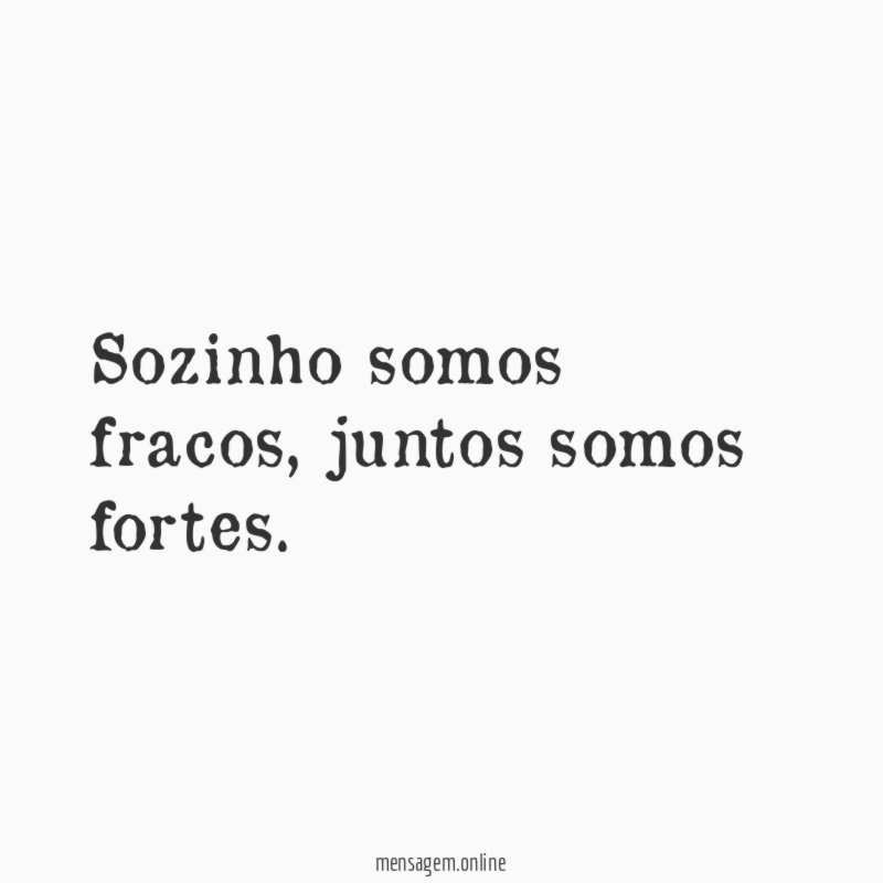Sozinho somos fracos