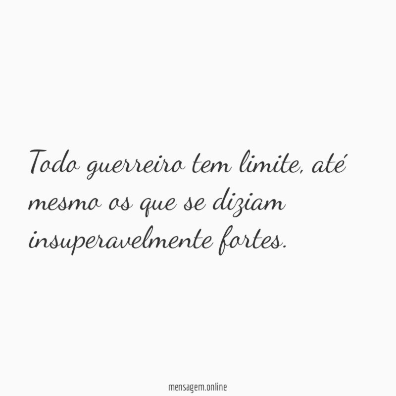 Todo guerreiro tem limite