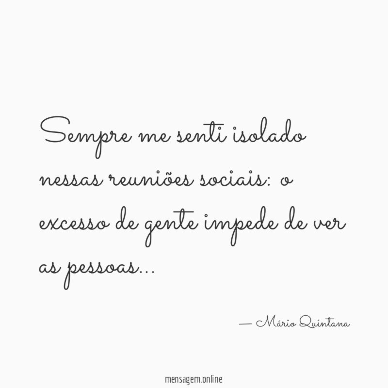 Sempre me senti isolado nessas reuniões sociais