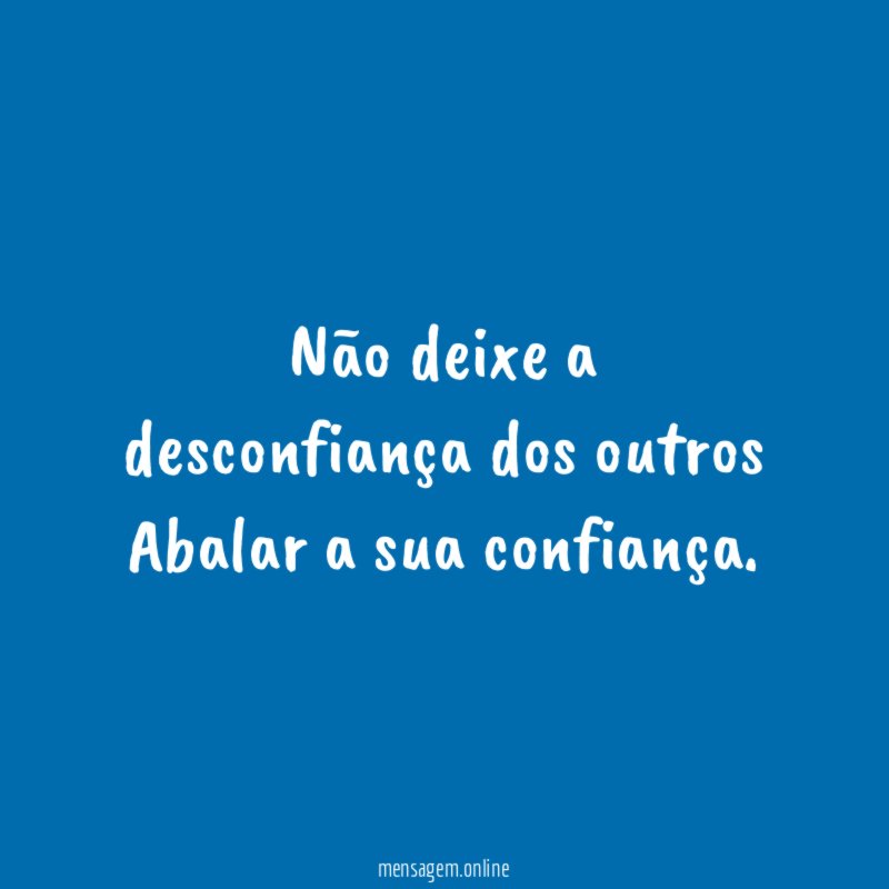 Não deixe a desconfiança dos outros Abalar a sua