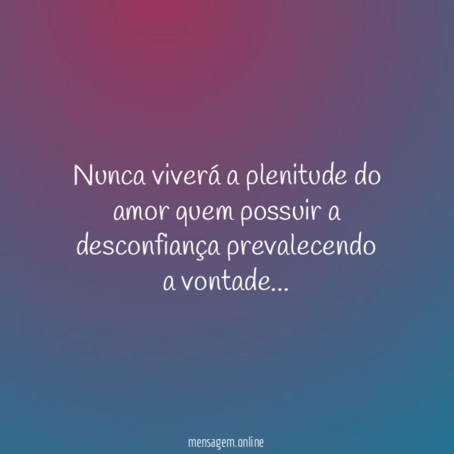 Nunca viverá a plenitude do amor quem possuir