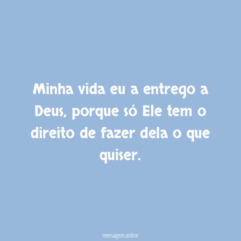 Minha vida eu a entrego a Deus