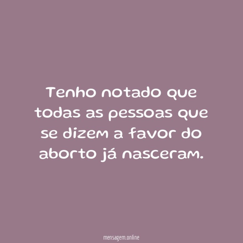 Tenho notado que todas as pessoas que se