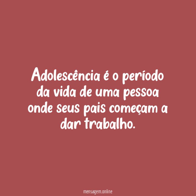 Adolescência é o período da vida de uma