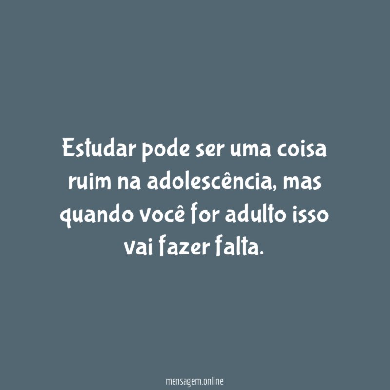 Estudar pode ser uma coisa ruim na adolescência