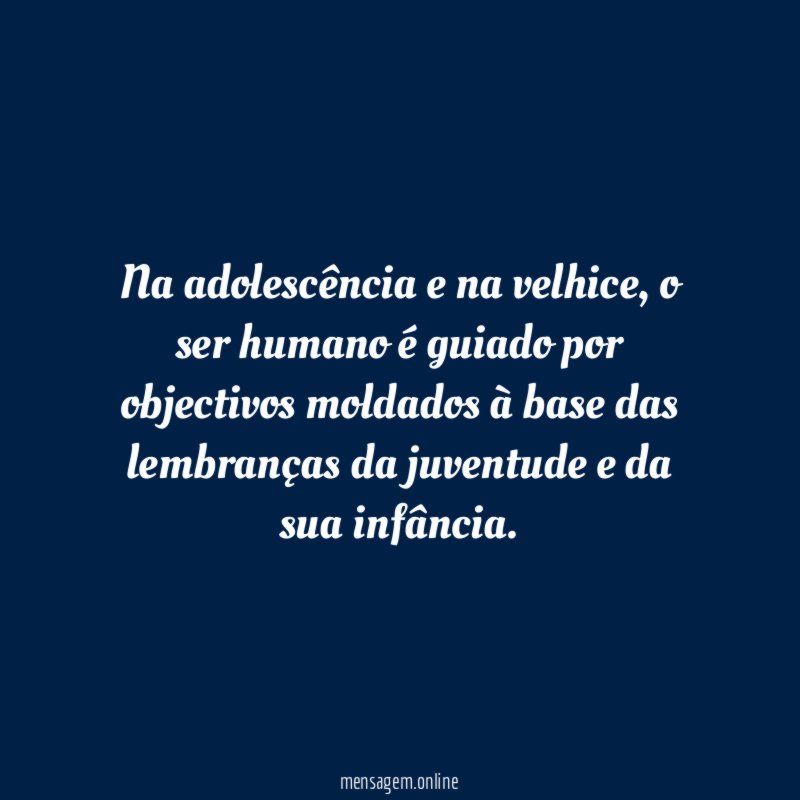 Na adolescência e na velhice