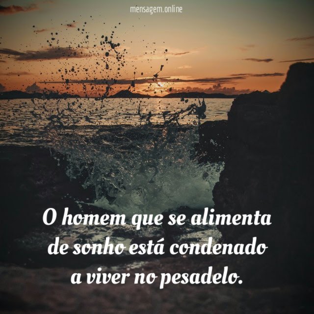 O homem que se alimenta de sonho está