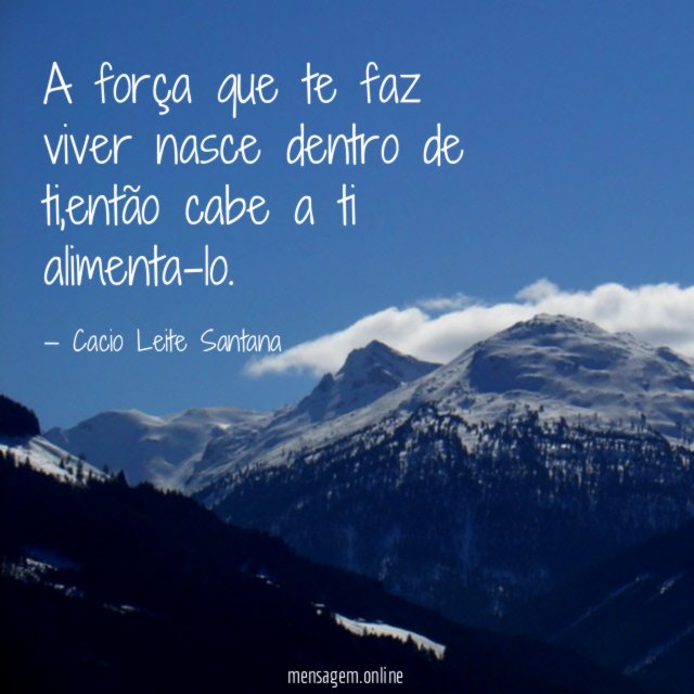 A força que te faz viver nasce dentro de ti