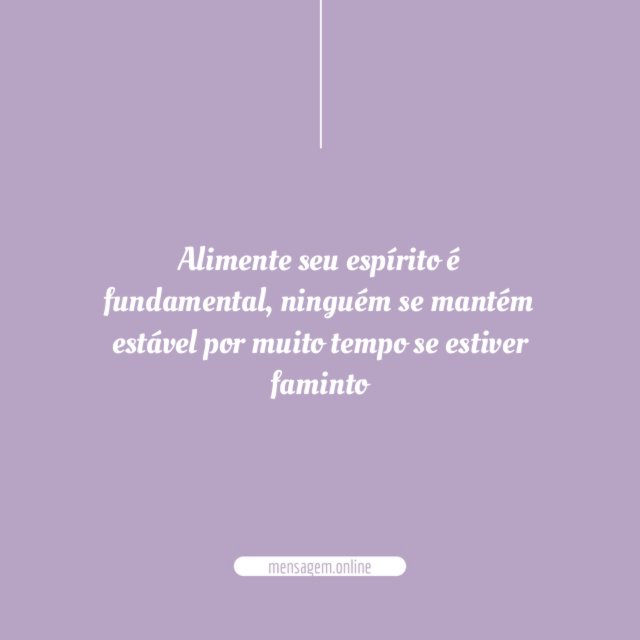 Alimente seu espírito é fundamental