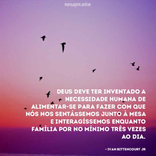 Deus deve ter inventado a necessidade humana de