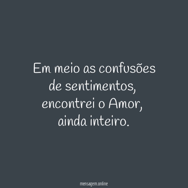 Em meio as confusões de sentimentos