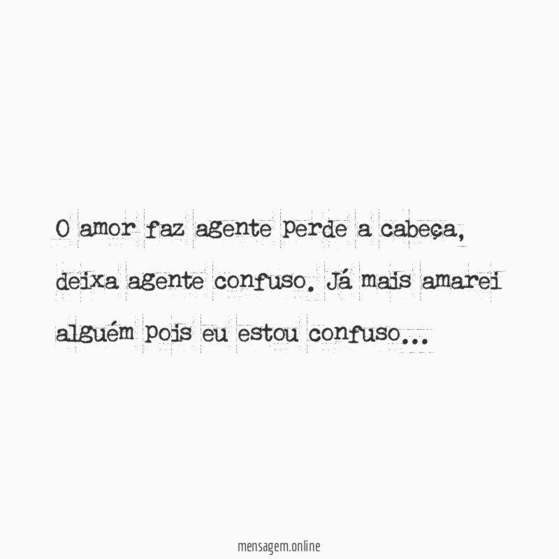 O amor faz agente perde a cabeça